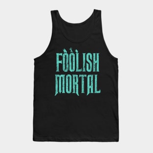 Haunted Mansion Foolish Mortal Tank Top